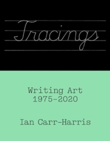 Tracings : Writing Art, 19752020