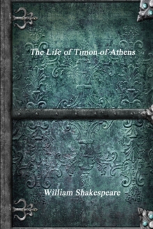 The Life of Timon of Athens, Paperback / softback Book The Life of Timon of Athens, Paperback / softback Book