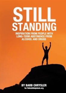 Still Standing : Inspiration From People With Long-Term Abstinence From Alcohol and Drugs