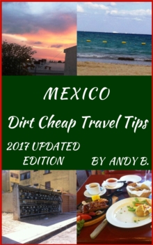 MEXICO Dirt Cheap Travel Tips