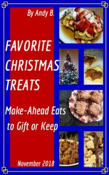 FAVORITE CHRISTMAS TREATS Make-Ahead Eats to Gift or Keep