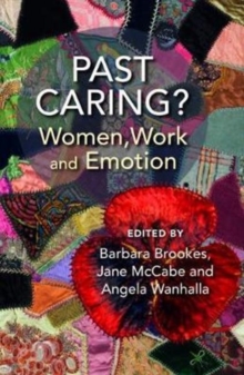 Past Caring? : Women, work and emotion, Paperback / softback Book Past Caring? : Women, work and emotion, Paperback / softback Book