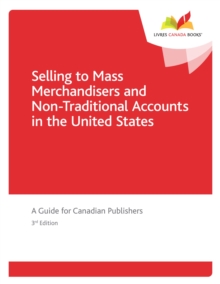 Selling to Mass Merchandisers and Non-traditional Accounts in the United States : A Guide for Canadian Publishers, 3rd edition