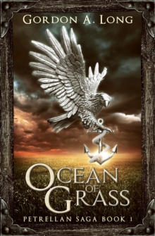 Ocean Of Grass: Petrellan Saga 1 : Petrellan Saga, #1