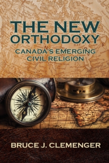 The  New Orthodoxy : Canada's Emerging "Civil Religion"