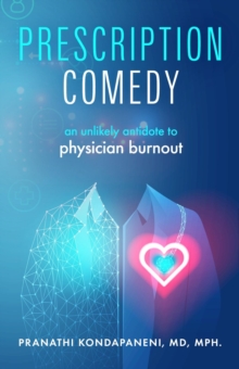 Prescription Comedy : An Unlikely Antidote to Physician Burnout