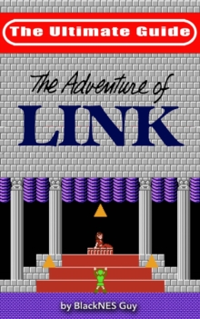 NES Classic : The Ultimate Guide to The Legend Of Zelda 2