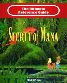 SNES Classic : The Ultimate Reference Guide To The Secret of Mana