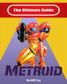 NES Classic : The Ultimate Guide To Metroid