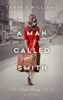 Man Called Smith : The Smith Family Series, #3