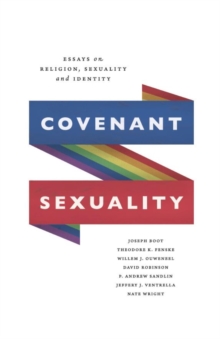 Covenant Sexuality: Essays on Religion, Sexuality, and Identity : Essays on