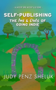 Self-publishing: The Ins & Outs of Going Indie : Step-by-Step Guides, #2