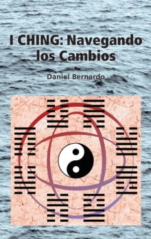 I Ching : Navegando los Cambios: Navegando los Cambios