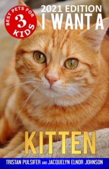 I Want A Kitten (Best Pets For Kids Book 3)