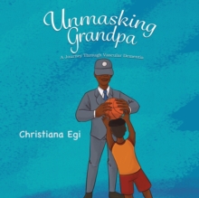 Unmasking Grandpa : A Journey Through Vascular Dementia