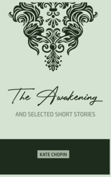 The Awakening : and Selected Short Stories