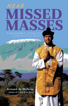 Near Missed Masses : Ten Short Stories Based on Actual Events