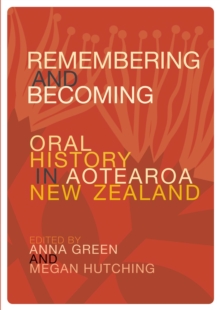 Remembering and Becoming : Oral history in Aotearoa New Zealand