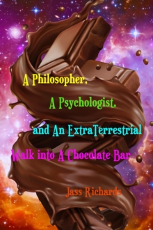 Philosopher, A Psychologist, and An ExtraTerrestrial Walk into A Chocolate Bar