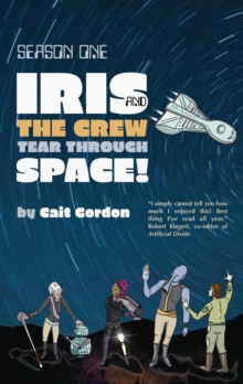 Season One Iris and the Crew Tear Through Space : Iris and the Crew Tear Through Space