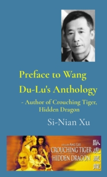 Preface to Wang Du-Lu's Anthology : - Author of Crouching Tiger, Hidden Dragon