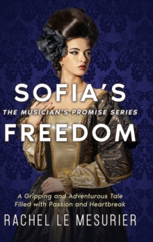 Sofia's Freedom : A Gripping and Adventurous Tale Filled with Passion and Heartbreak