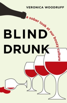 Blind Drunk : A Sober Look at Our Boozy Culture