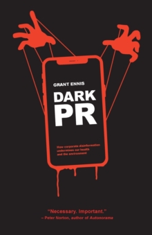 Dark Pr : How Corporate Disinformation Harms Our Health and the Environment