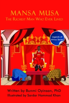 Mansa Musa : The Richest Man Who Ever Lived