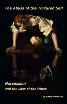 Abyss of the Tortured Self: Narcissism and the Loss of the Other