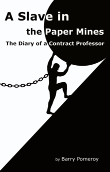 Slave in the Paper Mines: The Diary of a Contract Professor