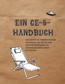 Ein CE-5-Handbuch : Ein leicht zu verwendender Leitfaden, um dir bei der Kontaktaufnahme mit auerirdischem Leben zu helfen