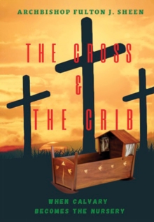 The Cross and the Crib. When Calvary Becomes the Nursery. : Large Print Edition