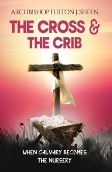 The Cross and the Crib : When Calvary Becomes The Nursery