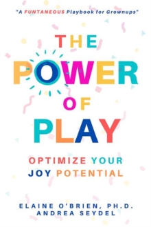 Power of Play: Optimize Your Joy Potential