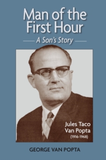 Man of the First Hour : A Son's Story