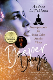 Deeper Days : 365 Yoga-spirations for Inner Calm Amidst Chaos