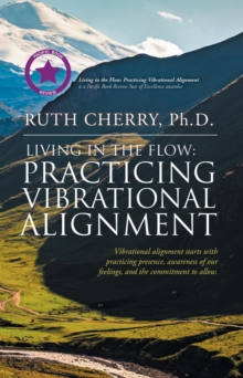 Living in the Flow : Practicing Vibrational Alignment