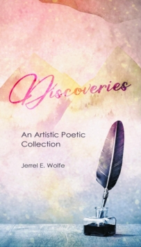 Discoveries : An Artistic Poetic Collection