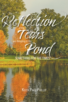 The Reflection of the Tears are Dangling in the Pond : Something for the Times