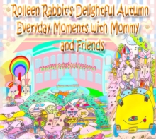 Rolleen Rabbit's Delightful Autumn Everyday Moments with Mommy and Friends