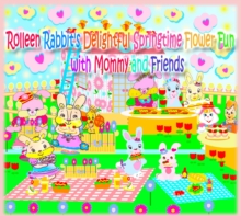 Rolleen Rabbit's Delightful Springtime Flower Fun with Mommy and Friends