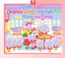 Rolleen Rabbit's Delightful Summer Hydrangea Fun with Mommy and Friends