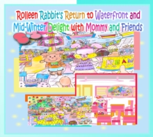 Rolleen Rabbit's Return to Waterfront and Mid-Winter Delight with Mommy and Friends