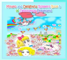 Minako and Delightful Rolleen's Book 5 of Destination Dreamland