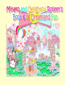 Minako and Delightful Rolleen's Book 6 of Dreamland Fun