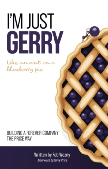 I'm Just Gerry : Building a Forever Company the Price Way