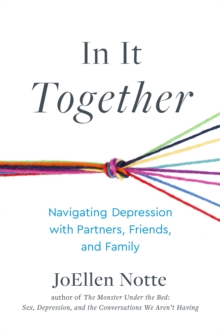 In It Together : Navigating Depression with Partners, Friends, and Family