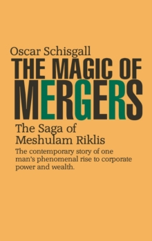 The Magic of Mergers : The Saga of Meshulam Riklis