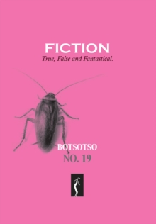 Botsotso 19: Fiction : True, False and Fantastical